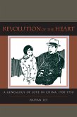 Revolution of the Heart: A Genealogy of Love in China, 1900-1950