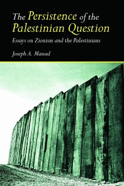 The Persistence of the Palestinian Question - Massad, Joseph