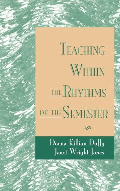 Teaching Within the Rhythms of the Semester - Duffy, Donna Killian; Jones, Janet Wright