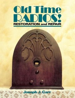 Old Time Radios! Restoration and Repair - Carr, Joseph J