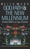 God, Faith and the New Millennium: Christian Belief in an Age of Science