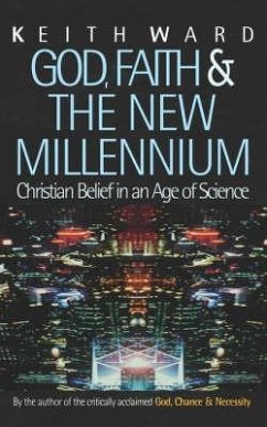 God, Faith and the New Millennium: Christian Belief in an Age of Science - Ward, Keith
