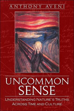 Uncommon Sense: Understanding Nature's Truths Across Time and Culture - Aveni, Anthony