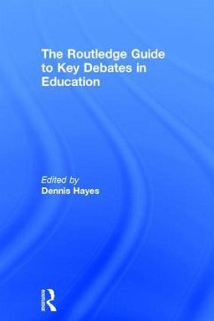 The RoutledgeFalmer Guide to Key Debates in Education - Dennis Hayes (ed.)