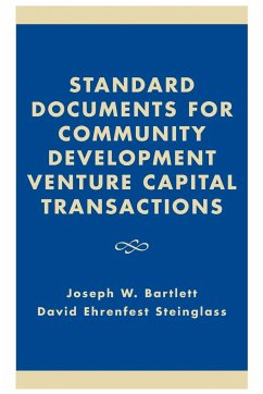 Standard Documents for Community Development Venture Capital Transactions - Bartlett, Joseph W.; Steinglass, David Ehrenfest