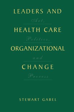 Leaders and Health Care Organizational Change - Gabel, Stewart