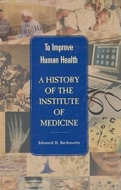 To Improve Human Health - Institute Of Medicine; Berkowitz, Edward D