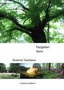 Der Tiergarten in Berlin - Twardawa, Susanne