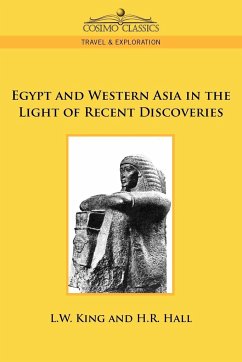 Egypt and Western Asia in the Light of Recent Discoveries - King, L. W.; Hall, H. R.