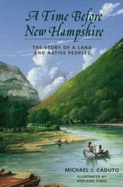 A Time Before New Hampshire: The Story of a Land and Native Peoples - Caduto, Michael J.