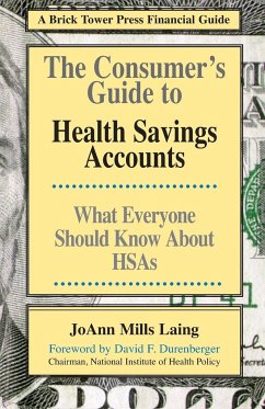 The Consumer's Guide to Health Savings Accounts - Laing, Joann Mills