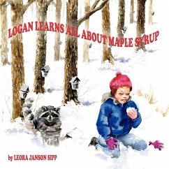 LOGAN LEARNS ALL ABOUT MAPLE SYRUP - Sipp, Leora Janson
