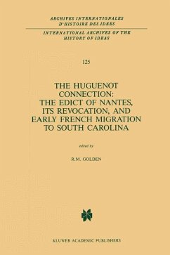 The Huguenot Connection: The Edict of Nantes, Its Revocation, and Early French Migration to South Carolina - Golden, R.M. (Hrsg.)