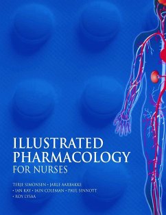 Illustrated Pharmacology for Nurses - Simonsen, Terje (Tromso, Norway); Aarbakke, Jarle (Tromso, Norway); Kay, Ian (Manchester Metropolitan University, UK)