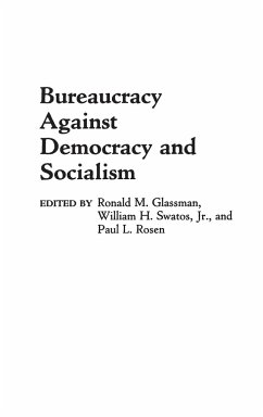 Bureaucracy Against Democracy and Socialism - Glassman, Ronald; Rosen, Paul; Swatos, William