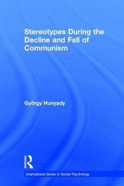 Stereotypes During the Decline and Fall of Communism - Hunyady, Gyorgy