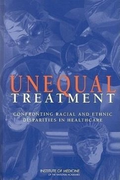 Unequal Treatment - Institute Of Medicine; Board On Health Sciences Policy; Committee on Understanding and Eliminating Racial and Ethnic Disparities in Health Care