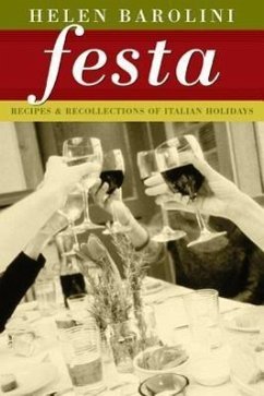 Festa: Recipes and Recollections of Italian Holidays - Barolini, Helen