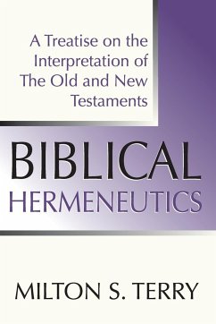 Biblical Hermeneutics, First Edition - Terry, Milton Spenser