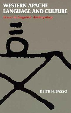 Western Apache Language and Culture: Essays in Linguistic Anthropology - Basso, Keith H.