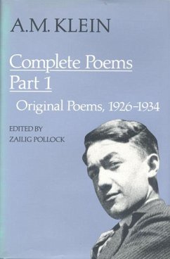 A.M. Klein: Complete Poems: Part I: Original Poems 1926-1934; Part II: Original Poems 1937-1955 and Poetry Translations (Collected Works of A.M. K - Klein, A. M.