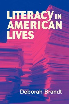 Literacy in American Lives - Brandt, Deborah; Deborah, Brandt