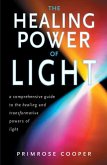 Healing Power of Light: A Comprehensive Guide to the Healing and Transformative Power of Light