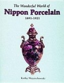 The Wonderful World of Nippon Porcelain: 1891-1921