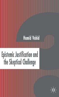 Epistemic Justification and the Skeptical Challenge - Vahid, Hamid