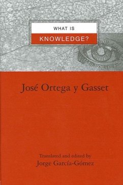 What Is Knowledge? - Ortega Y Gasset, Jose
