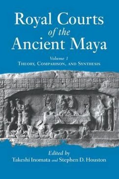 Royal Courts of the Ancient Maya - Inomata, Takeshi; Houston, Stephen D