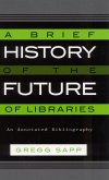 A Brief History of the Future of Libraries: An Annotated Bibliography