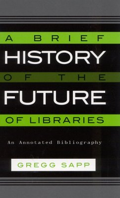 A Brief History of the Future of Libraries - Sapp, Gregg