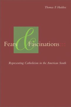 Fears and Fascinations: Representing Catholicism in the American South - Haddox, Thomas F.