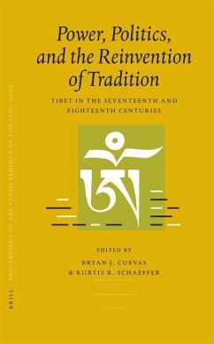 Proceedings of the Tenth Seminar of the Iats, 2003. Volume 3: Power, Politics, and the Reinvention of Tradition: Tibet in the Seventeenth and Eighteen - International Association for Tibetan St