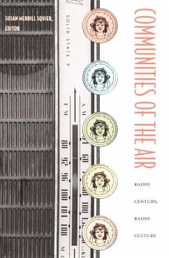Communities of the Air: Radio Century, Radio Culture - Squier, Susan Merrill