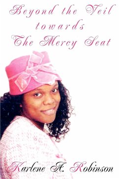 Beyond the Veil towards the Mercy Seat - Robinson, Karlene A