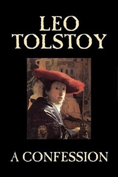 A Confession by Leo Tolstoy, Religion, Christian Theology, Philosophy - Tolstoy, Leo