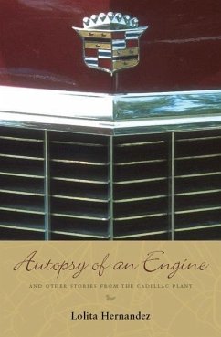 Autopsy of an Engine: And Other Stories from the Cadillac Plant - Hernandez, Lolita