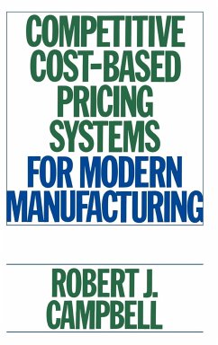 Competitive Cost-Based Pricing Systems for Modern Manufacturing - Campbell, Robert J.