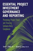 Essential Project Investment Governance and Reporting: Preventing Project Fraud and Ensuring Sarbanes-Oxley Compliance