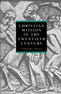 Chrisitian Mission in the Twentieth Century - Yates, Timothy