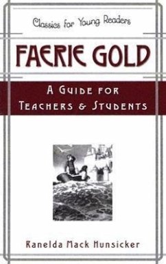 Faerie Gold a Guide for Teachers & Students - Hunsicker, Ranelda Mack