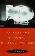 The Anatomy Of Human Destructiveness - Fromm, Erich