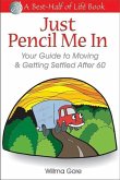Just Pencil Me in: Your Guide to Moving & Getting Settled After 60