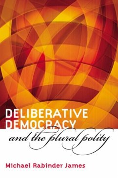 Deliberative Democracy and the Plural Polity - James, Michael Rabinder