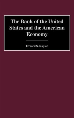 The Bank of the United States and the American Economy - Kaplan, Edward S.
