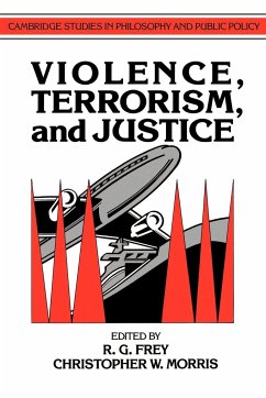 Violence, Terrorism, and Justice - Frey, Raymond Gillespie / Morris, W. (eds.)