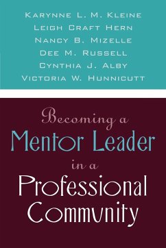 Becoming a Mentor Leader in a Professional Community - Kleine, Karynne L. M.; Hern, Leigh Craft; Mizelle, Nancy B.