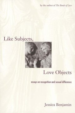 Like Subjects, Love Objects: Essays on Recognition and Sexual Difference - Benjamin, Jessica